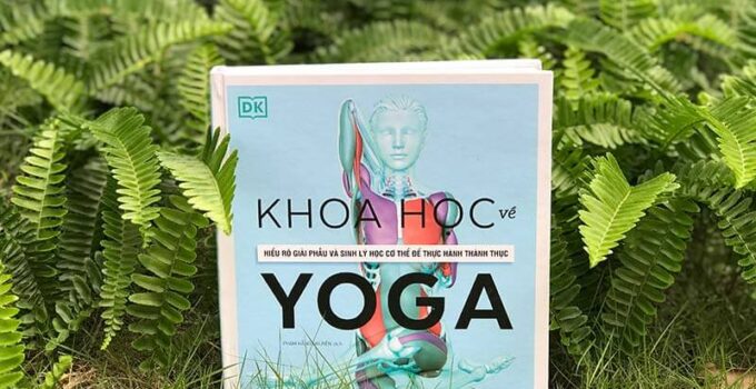 Khoa Học Về Hiểu Rõ Giải Phẫu Và Sinh Lý Học Cơ Thể Để Thực Hành Thành Thục Yoga – cuốn sách tuyệt vời cho mọi đối tượng thực hành yoga