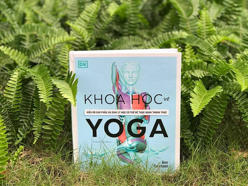 Khoa Học Về Hiểu Rõ Giải Phẫu Và Sinh Lý Học Cơ Thể Để Thực Hành Thành Thục Yoga – cuốn sách tuyệt vời cho mọi đối tượng thực hành yoga